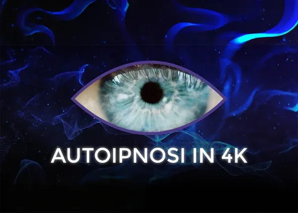 Autoipnosi in 4K – Ipnocoaching