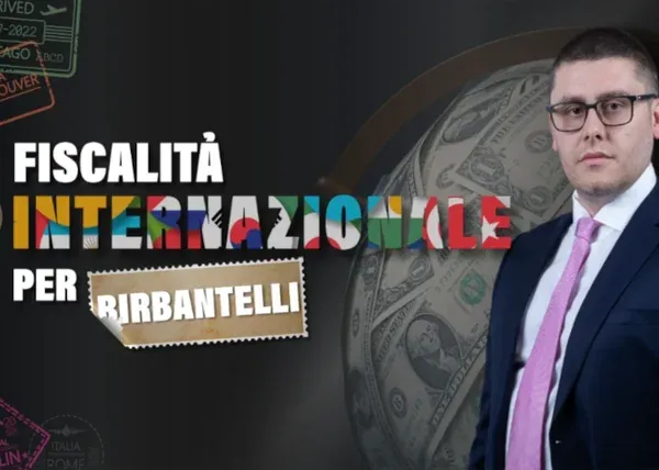 Fiscalità Internazionale per Birbantelli – Big Luca