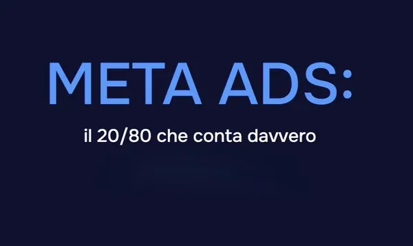 Meta Ads il 20-80 che conta davvero – Luca La Mesa