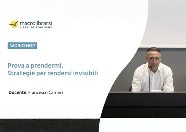 Prova a Prendermi: Strategie per Rendersi Invisibili – Francesco Carrino