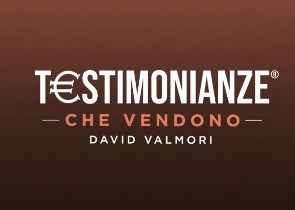 Testimonianze che Vendono – David Valmori