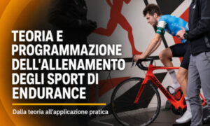 Teoria e Programmazione dell’Allenamento degli Sport di Endurance – Obiettivo Performance